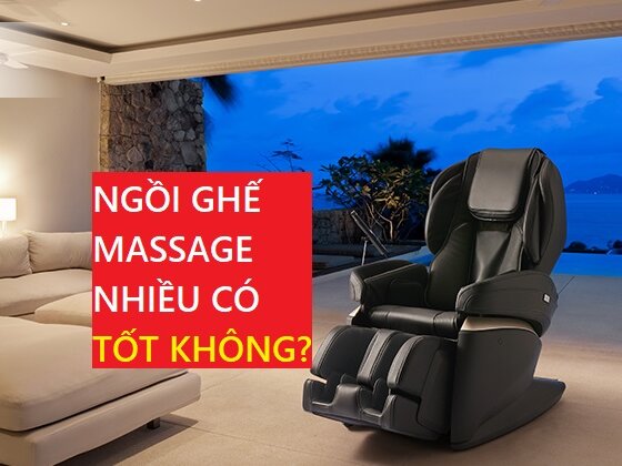 Ngồi ghế massage nhiều có tốt không?