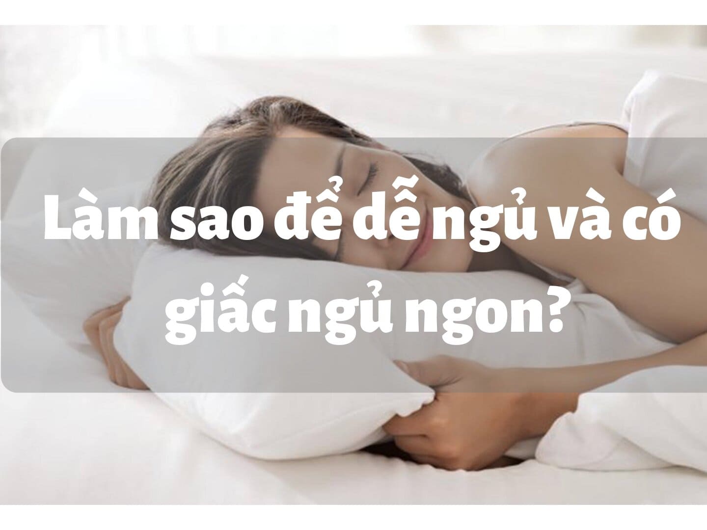 Làm sao để có được giấc ngủ sâu hơn?