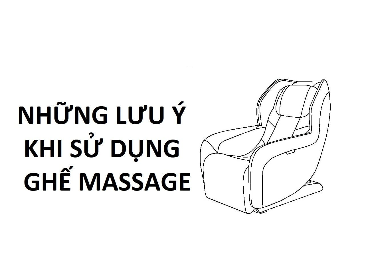 LƯU Ý KHI SỬ DỤNG GHẾ MASSAGE