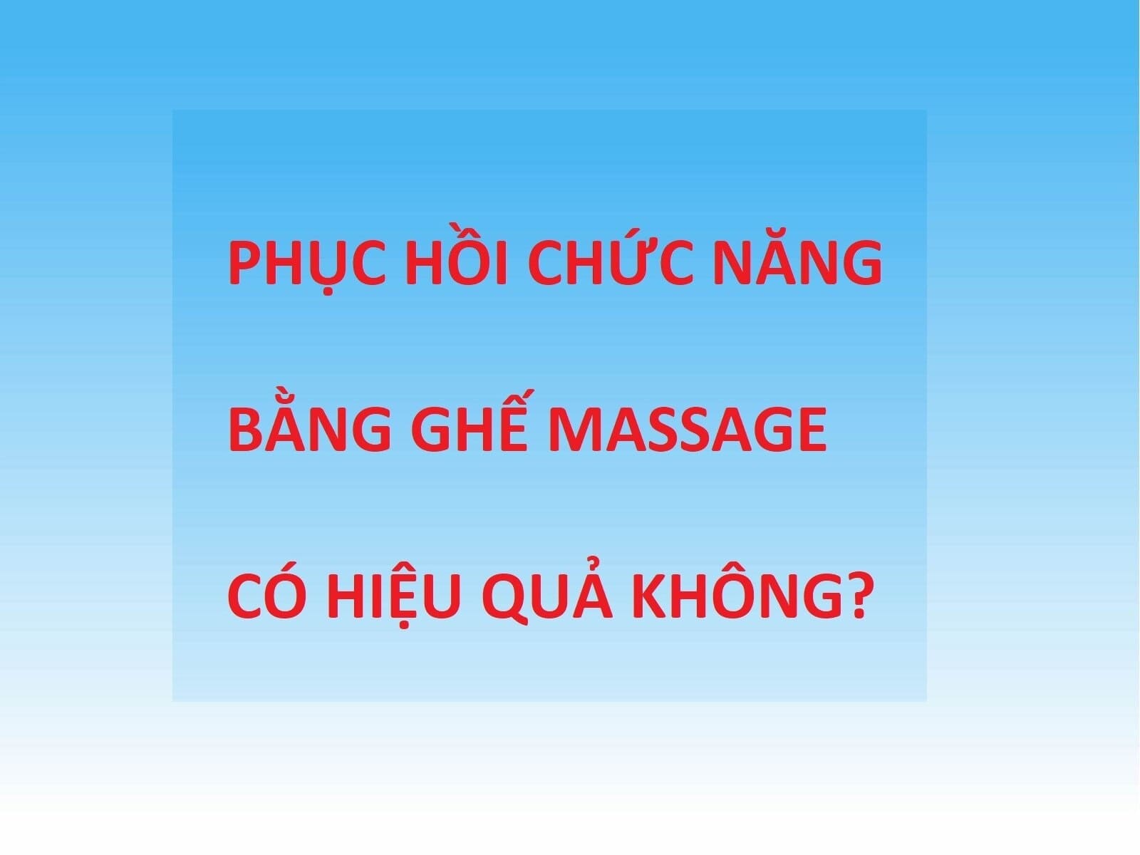 Phục hồi chức năng bằng ghế massage có hiệu quả không