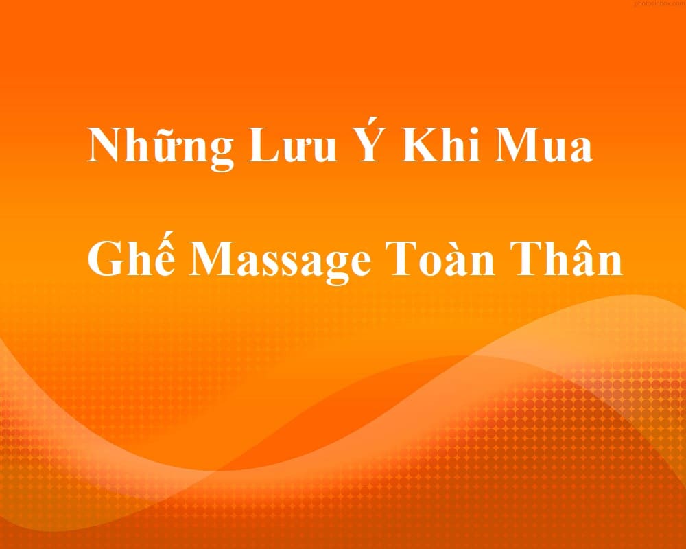 Những Kinh Nghiệm Mua Ghế Massage Cần Phải Biết