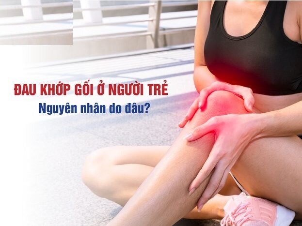 Đau khớp gối ở người trẻ: Nguyên nhân, triệu chứng & điều trị