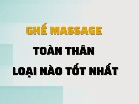 Mua ghế massage loại nào tốt, sử dụng bền lâu nhất hiện nay?