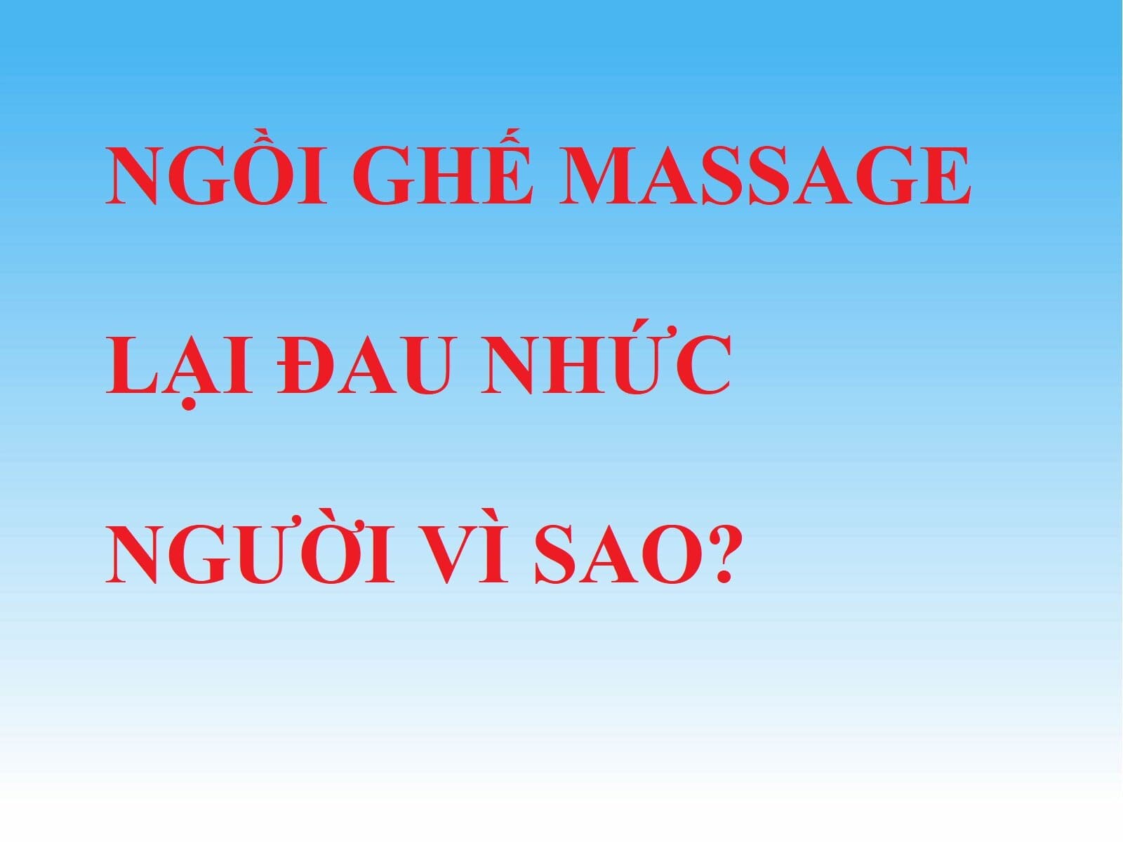 Nguyên nhân gây đau nhức khi sử dụng ghế massage