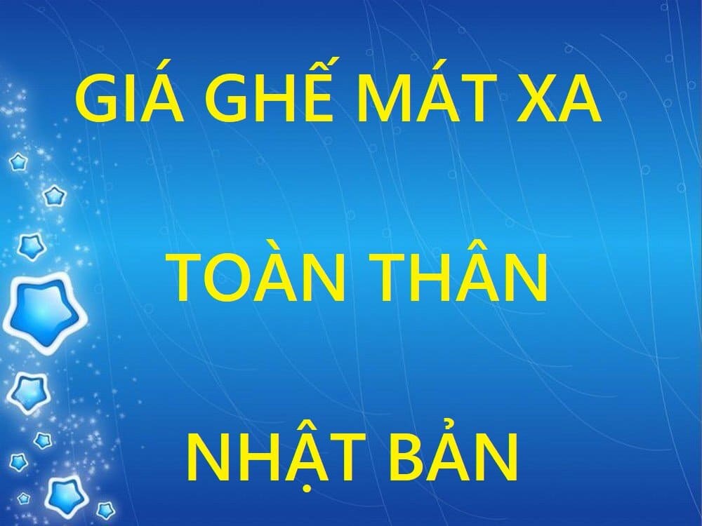 GIÁ GHẾ MÁT XA TOÀN THÂN NHẬT BẢN