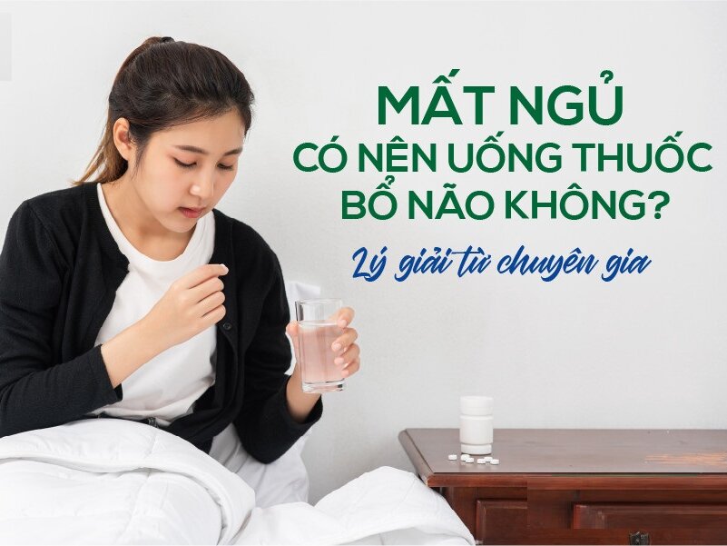 Mất ngủ có nên uống thuốc bổ não không? Uống thế nào cho tốt?