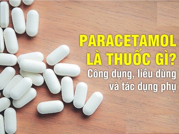 Paracetamol là thuốc gì? Công dụng như thế nào, có tác dụng phụ không?