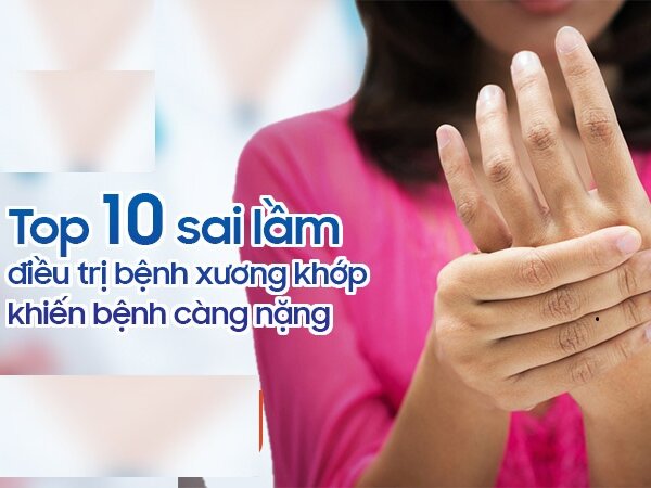 sai lầm điều trị bệnh xương khớp khiến bệnh càng nặng