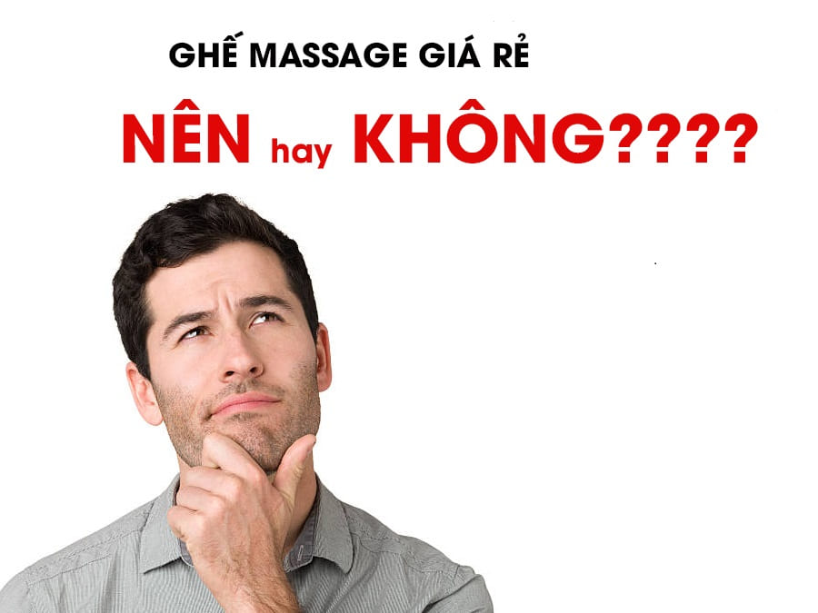 VÌ SAO KHÔNG NÊN MUA GHẾ MASSAGE GIÁ RẺ?